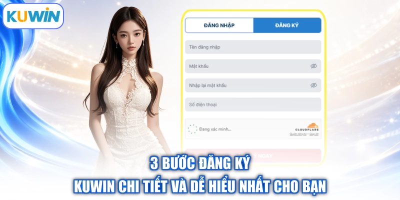 3 bước đăng ký Kuwin chi tiết và dễ hiểu nhất cho bạn