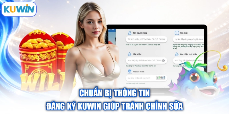 Chuẩn bị thông tin đăng ký Kuwin giúp tránh chỉnh sửa