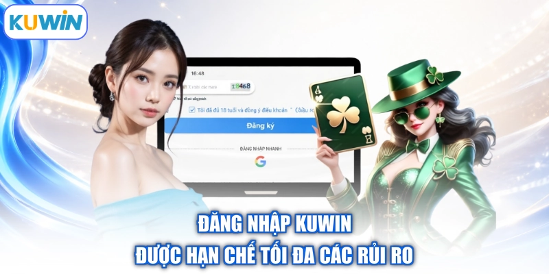 Đăng nhập Kuwin được hạn chế tối đa các rủi ro