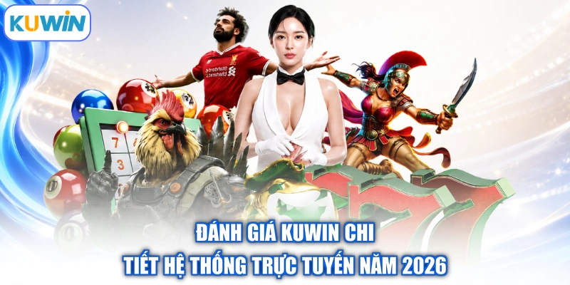 Đánh Giá Kuwin Chi Tiết Hệ Thống Trực Tuyến Năm 2026