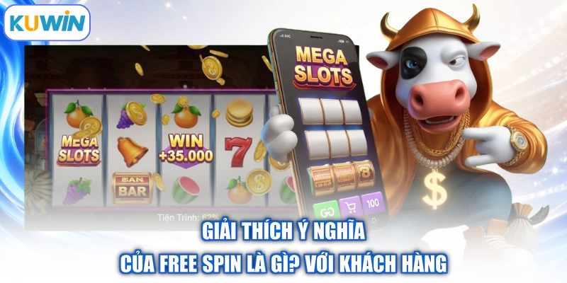 Giải thích ý nghĩa của free spin là gì? với khách hàng