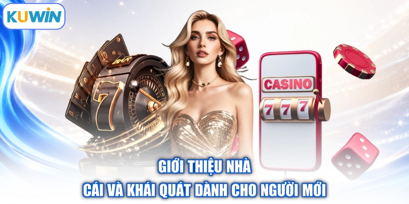 Giới thiệu nhà cái và khái quát dành cho người mới