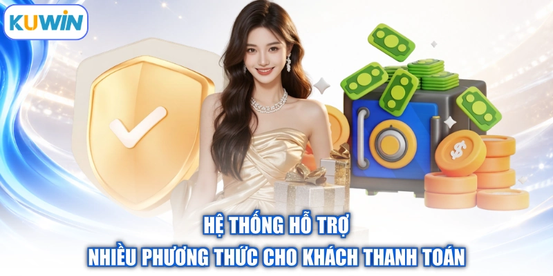 Hệ thống hỗ trợ nhiều phương thức cho khách thanh toán