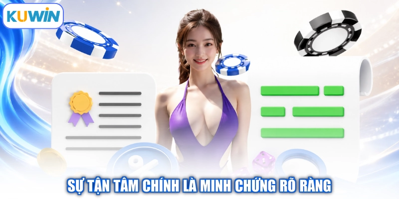 Sự tận tâm chính là minh chứng rõ ràng
